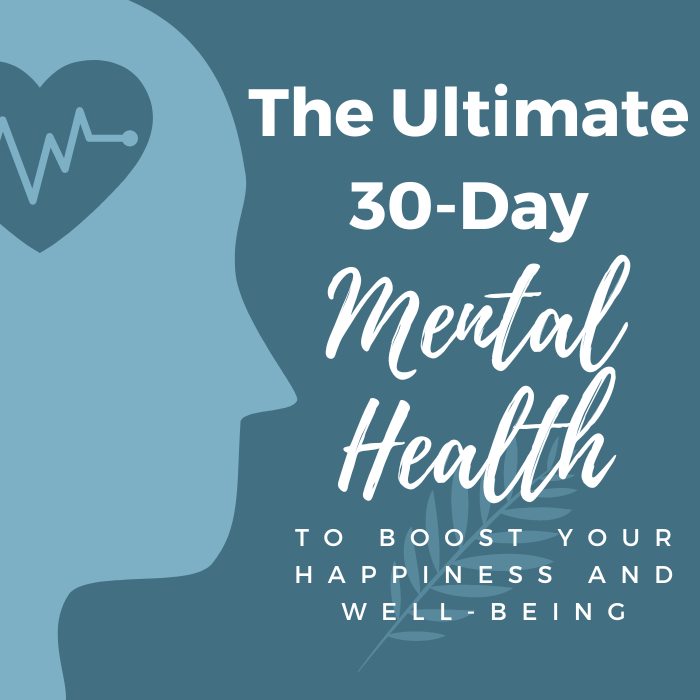 The Ultimate 30-Day Mental Health Challenge to Boost Your Happiness and Well-Being